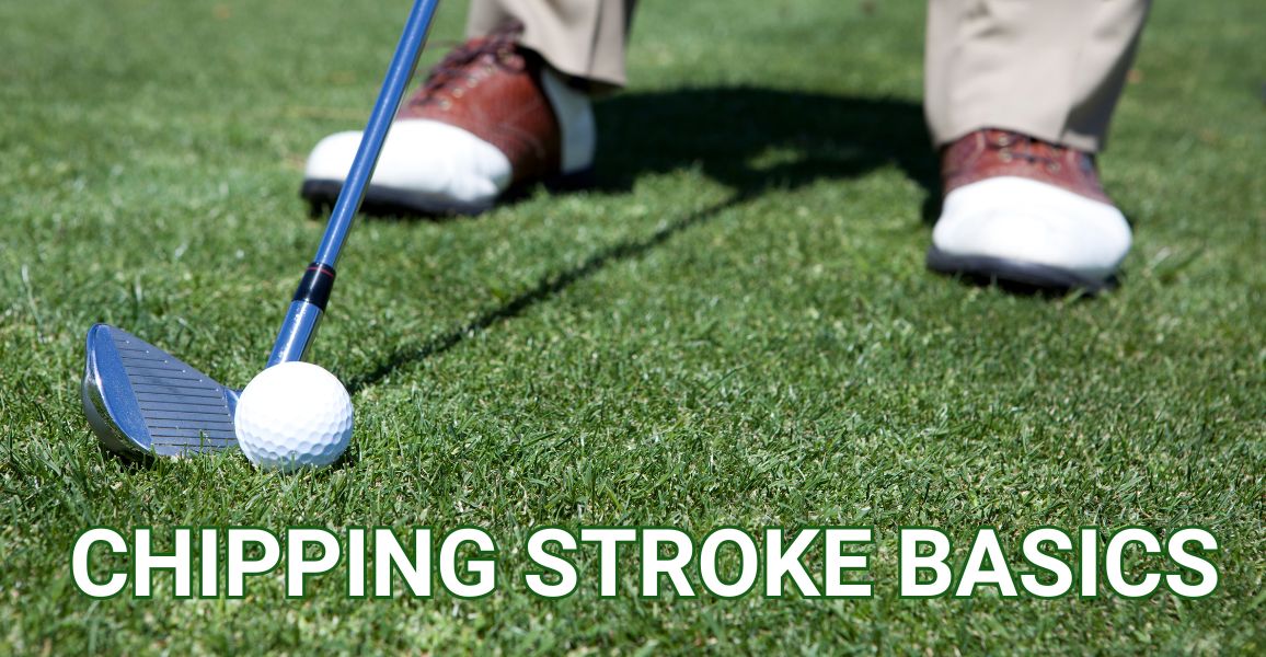 Chipping stroke basics